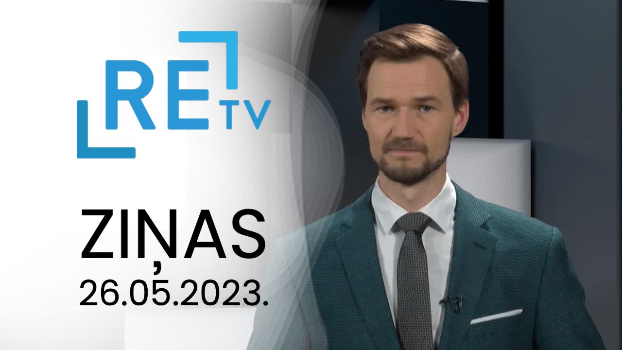 ReTV Ziņas 19.00 (26.05.2023.)